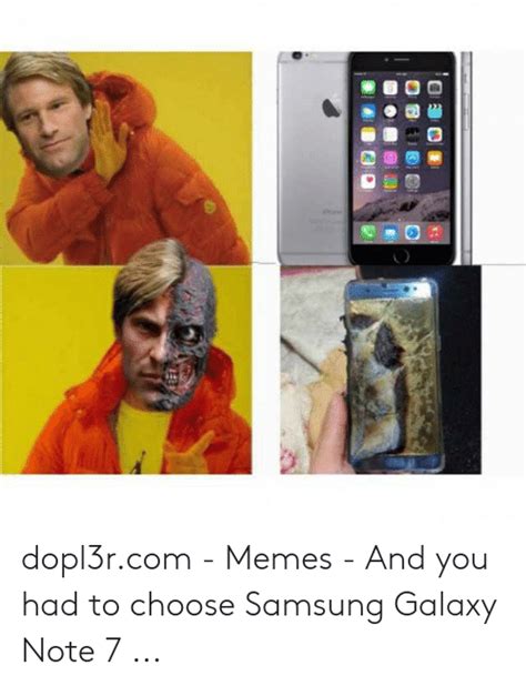 圓 Jual Dopl3rcom Memes And You Had To Choose Samsung Galaxy Note 7