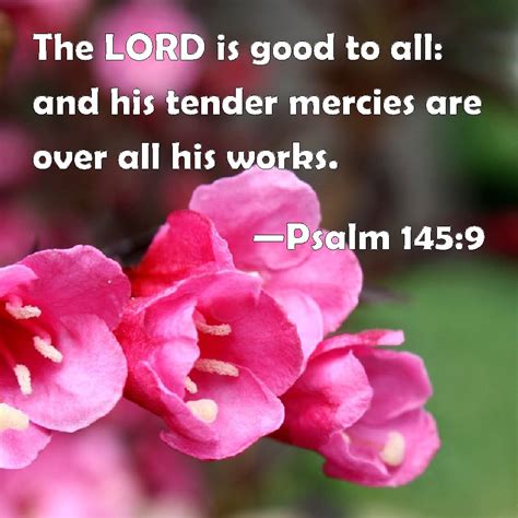 Psalm The Lord Is Good To All And His Tender Mercies Are Over