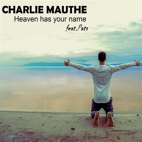 Heaven Has Your Name By Charlie Mauthe Feat Pats On Mp3 Wav Flac