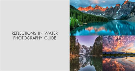 Water Reflection Photography Tips And Ideas Ultimate Guide