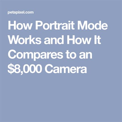 How Portrait Mode Works And How It Compares To An 8000 Camera It
