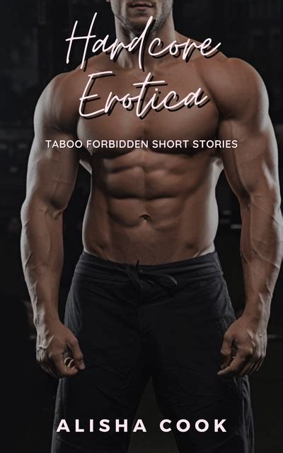 Hardcore Erotica Taboo Forbidden Short Stories E Book Alisha Cook