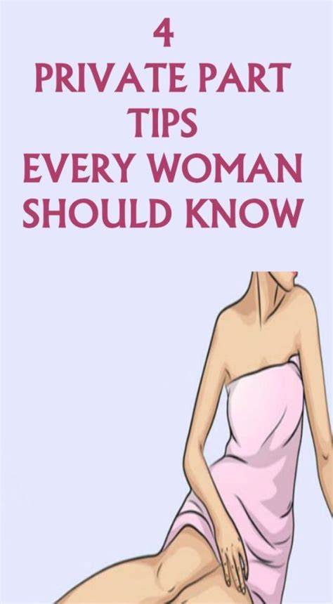 Here Are Private Part Tips Every Woman Should Know Private Parts