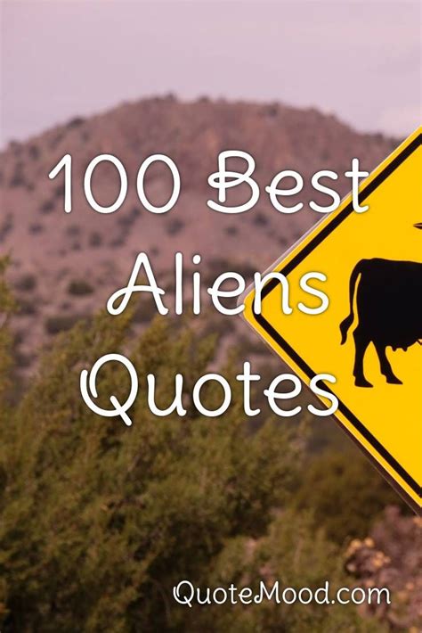 100 Most Inspiring Aliens Quotes Alien Quotes Quotes Alien