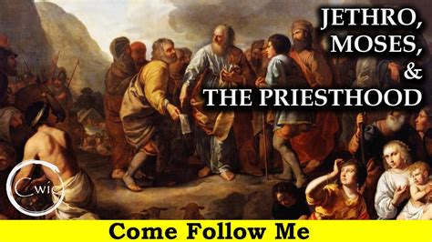 come follow me lds exodus 18 20 moses jethro and priesthood youtube