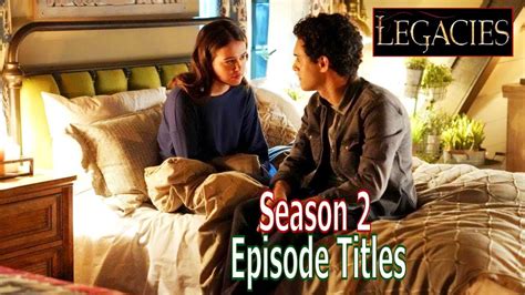 Legacies Season 2 Episode Titles And A Quick Season 1 Recap Part 2