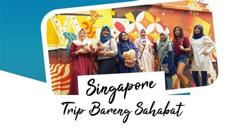 Backpacker Ke Singapore Bareng Temen Youtube