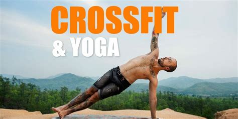 Yoga And Crossfit Your Secret Weapon For Mobility And Power Wod Tools