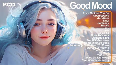 good mood 😎 songs to start your day a chill playlist for when you want good vibes youtube
