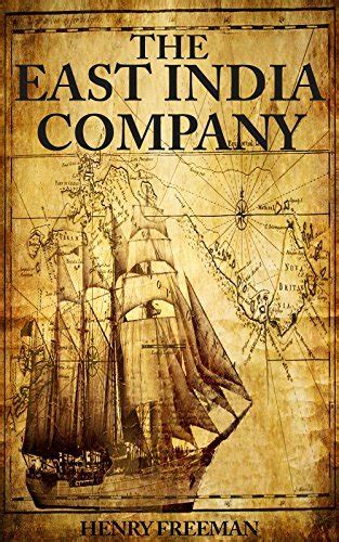 The East India Company A History From Beginning To End By Henry