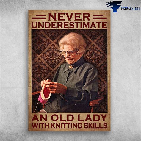 Old Lady Knitting Never Underestimate And Old Lady With Knitting