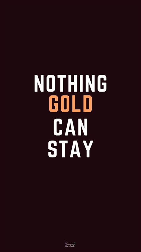 Nothing Gold Can Stay Quote Phone Wallpaper Quotewallpaper Wallpapers