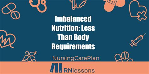 Imbalanced Nutrition: Less Than Body Requirements Nursing Diagnosis