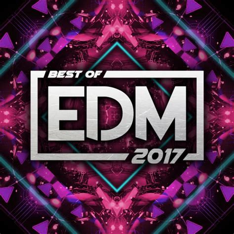 Best Of Edm 2017 Songs Best Of Edm 2017 Best Hits New Songs And