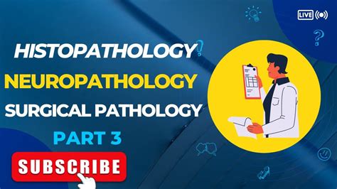 Branches Of Pathology Histopathology Neuropathology Surgical Pathology