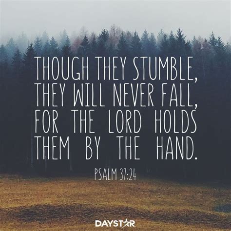 Though They Stumble They Will Never Fall For The Lord Holds Them By