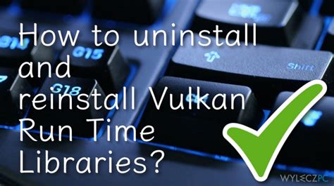 Vulkan Run Time Libraries Faq Co To Jest Jak Ponownie Zainstalować