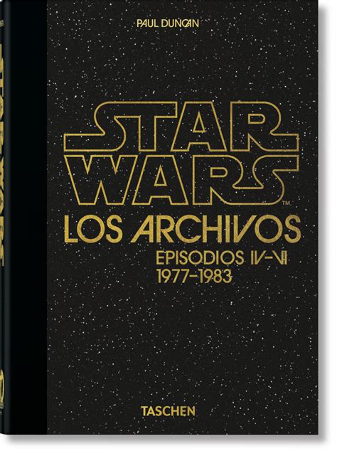 Star Wars Los Archivos Episodio Iv Vi 1977 1983 De Paul Duncan Lo