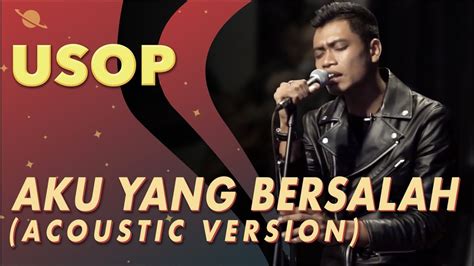 G+g c majorc di dalam keputusanku ff dmdm kau terus memekar e majore bunga di hatiku. Usop - Aku Yang Bersalah Acoustic Version - YouTube