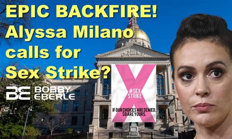 Epic Backfire Alyssa Milano Calls For Sex Strike Trump Likens Mayor