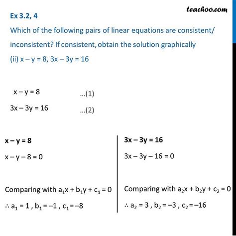 For Linear Equations X Y 8 3x 3y 16 Check If Consistent