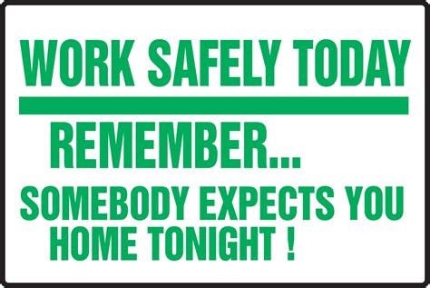 Work Safely Remember Somebody Expects You Home Tonight Safety Sign