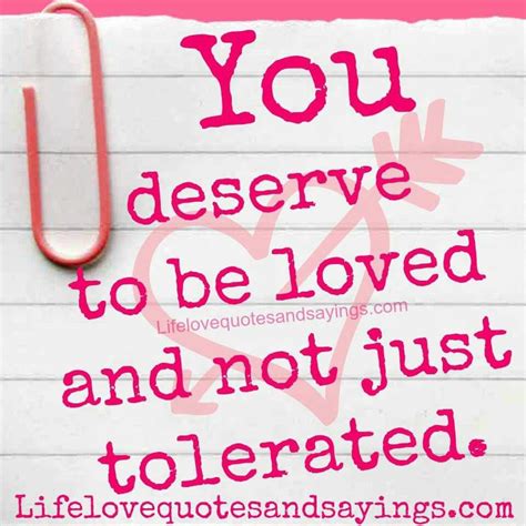 You Deserve To Be Loved And Not Just Tolerated Loveable Quote Love