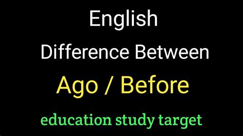 Video 1 English Grammar Difference Between Ago And Before
