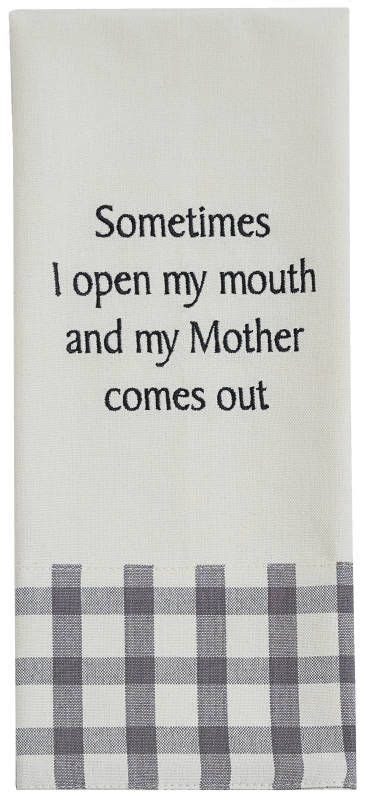 Sometimes I Open My Mouth And My Mother Comes Out Kitchen Dishtowel In