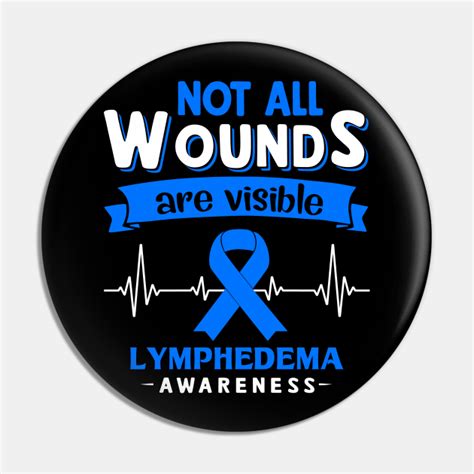 Not All Wound Are Visible Lymphedema Awareness Lymphedema Awareness