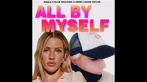 ellie goulding ☆ kerry louise taylor ☆ all by myself ☆ remix audio youtube