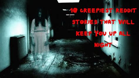 10 creepiest reddit stories that will keep you up all night youtube