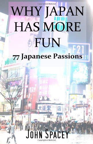 Why Japan Has More Fun 77 Japanese Passions By John Spacey Goodreads