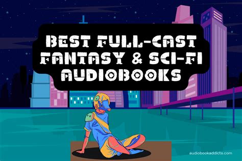 10 Best Full Cast Fantasy And Sci Fi Audiobooks