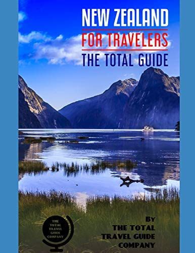 New Zealand For Travelers The Total Guide The Comprehensive Traveling