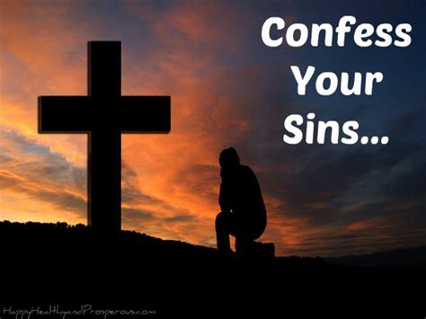 But when we confess our sins, how specific do we need to get? Confess Your Sins... - Happy, Healthy & Prosperous