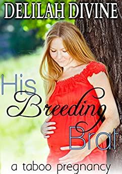 His Breeding Brat A Taboo Pregnancy Kindle Edition By Divine