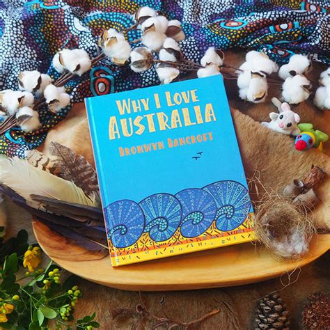 Why I Love Australia By Bronwyn Bancroft Koori Curriculum