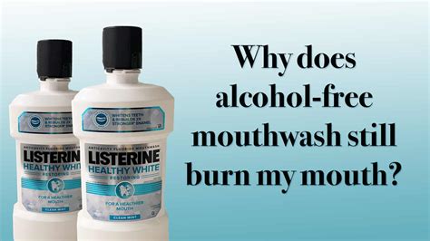 why does alcohol free mouthwash burn recovery ranger