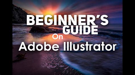 Beginner S Guide To Adobe Illustrator Youtube