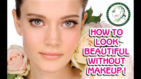 How To Look Beautiful Without Makeup Without Makeup Youtube Makeup