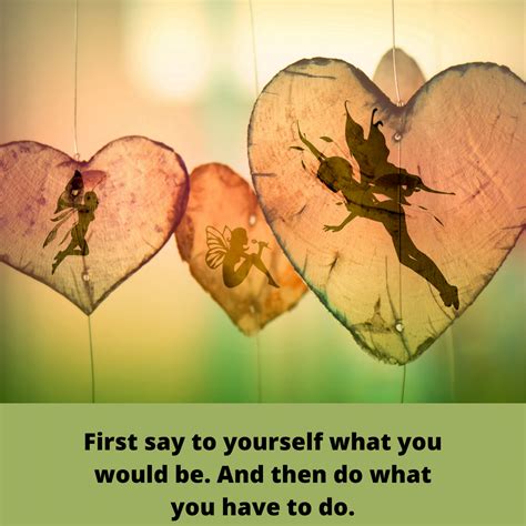 First Say To Yourself What You Would Be And Then Do What You Have To Do Mindset Made Better