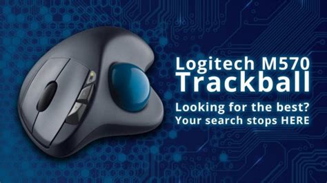 My Logitech M570 Wireless Trackball Mouse Review Is It Best For Gaming