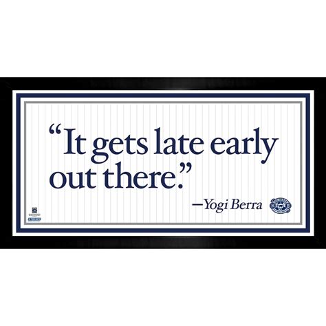 Yogi Berra 4x8 Framed Quote It Gets Late Early Out There Yogi Berra