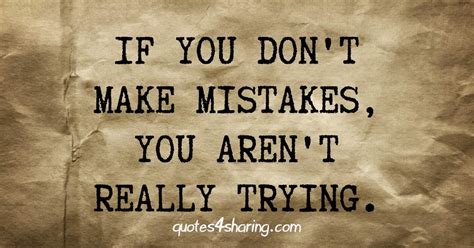 If You Dont Make Mistakes You Arent Really Trying Quotes4sharing