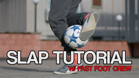 Slap Tutorial Football Freestyle Trick By Fast Foot Crew Youtube