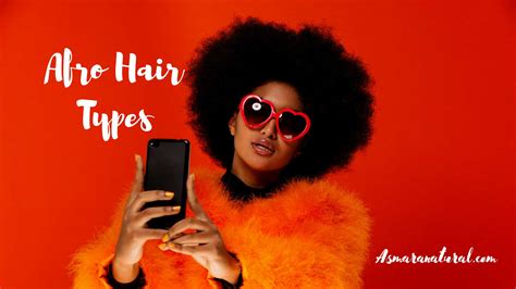 Different Afro Hair Types The Complete Guide Asmara Natural