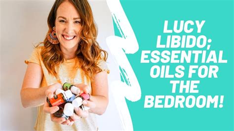Lucy Libido Essential Oils For The Bedroom Youtube