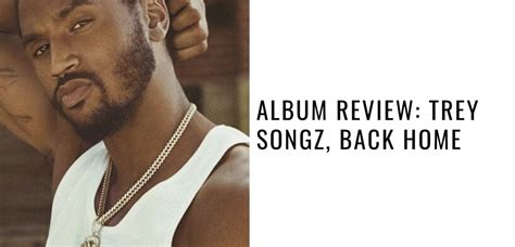 Album Review Trey Songz Back Home Reviews And Dunn