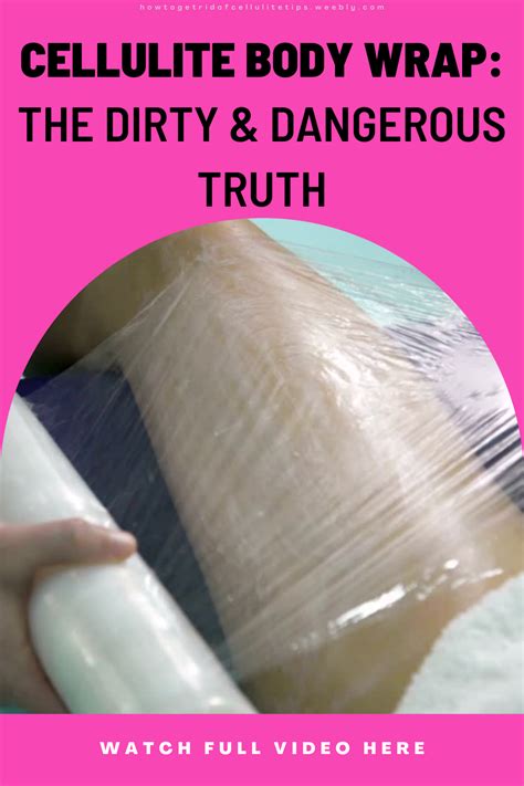 Cellulite Body Wrap Treatment The Dirty And Dangerous Truth How To